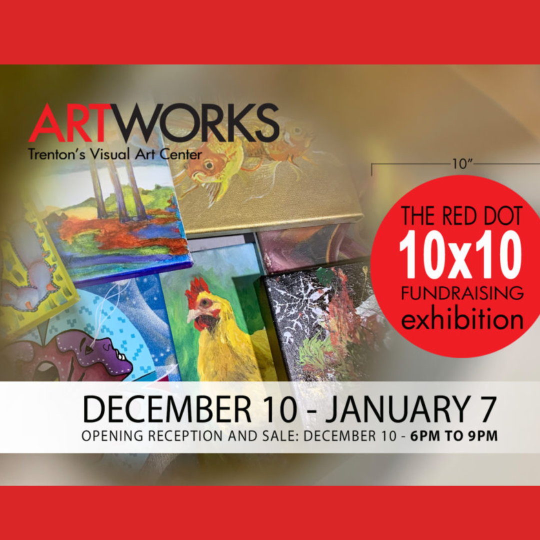 The Annual Red Dot 10 x 10 Exhibition Trenton NJ Events TDA